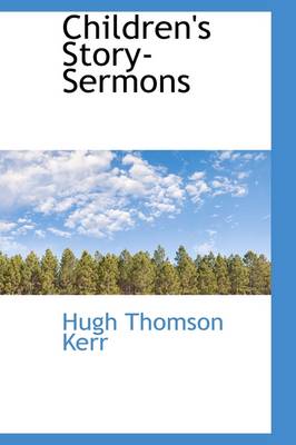 Children's Story Sermons by Hugh Thomson Kerr