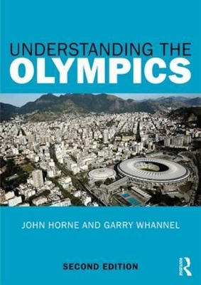 Understanding the Olympics by John Horne