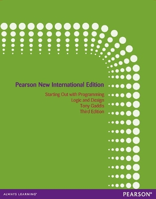 Starting Out with Programming Logic and Design: Pearson New International Edition book