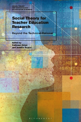 Social Theory for Teacher Education Research: Beyond the Technical-Rational by Kathleen Nolan