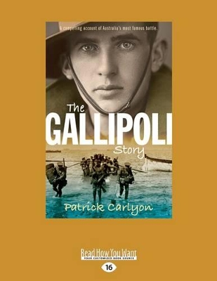 The The Gallipoli Story by Patrick Carlyon