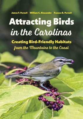 Attracting Birds in the Carolinas: Creating Bird-Friendly Habitats from the Mountains to the Coast book