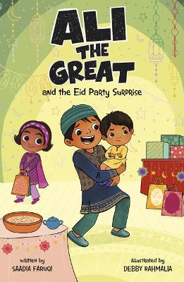 Ali the Great and the Eid Party Surprise by Saadia Faruqi