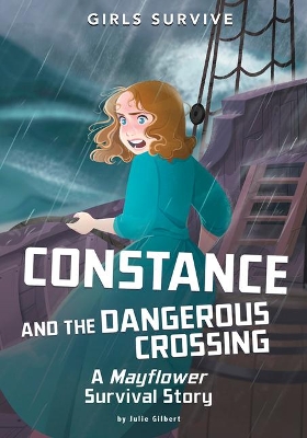 Constance and the Dangerous Crossing: A Mayflower Survival Story by Julie Gilbert