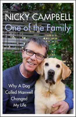 One of the Family: Why A Dog Called Maxwell Changed My Life - The Sunday Times bestseller book