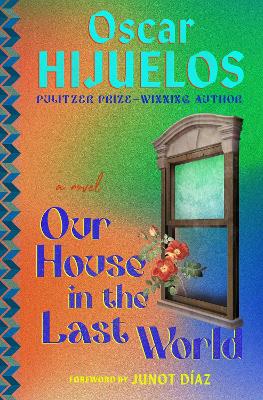 Our House in the Last World: A Novel by Oscar Hijuelos