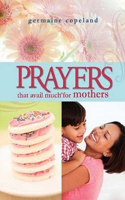Prayers That Avail Much for Mothers book