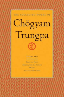 Collected Works Of Chgyam Trungpa, Volume 1 by Chogyam Trungpa