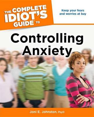 Complete Idiot's Guide to Controlling Anxiety book