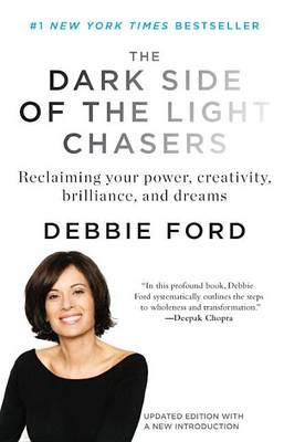 Dark Side of the Light Chasers by Debbie Ford