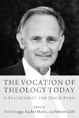 Vocation of Theology Today: A Festschrift for David Ford book