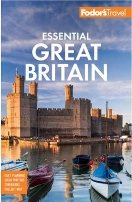 Fodor's Essential Great Britain: With the Best of England, Scotland & Wales by Fodor's Travel Guides