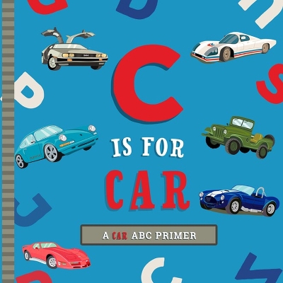 C Is for Car: An ABC Car Primer book