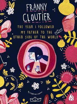 The Year I Followed My Father To The Other Side Of The World: Franny Cloutier book