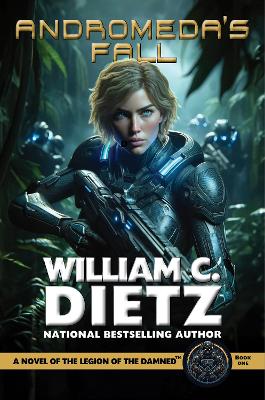 Andromeda's Fall: A Novel of the Legion of the Damned by William C. Dietz