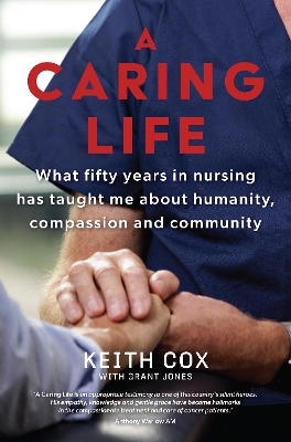 A Caring Life: What fifty years in nursing has taught me about humanity, compassion and community book