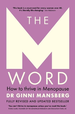 The M Word: How to thrive in menopause; fully revised and updated bestseller book