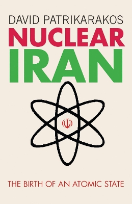 Nuclear Iran by David Patrikarakos