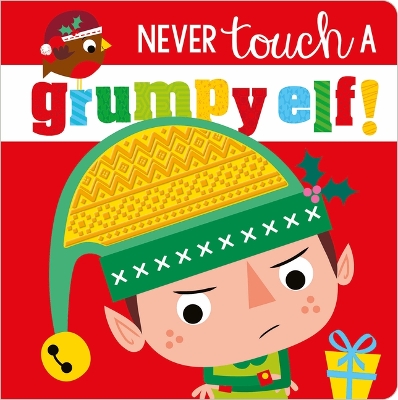 Never Touch a Grumpy Elf! by Make Believe Ideas, Ltd.