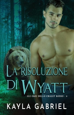 La risoluzione di Wyatt: per ipovedenti by Kayla Gabriel