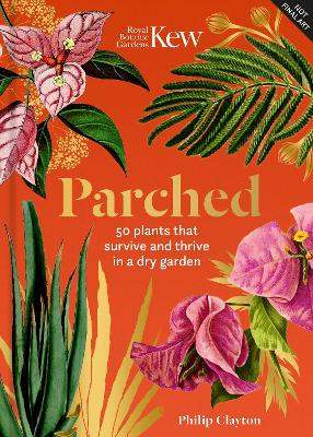 Kew - Parched: 50 plants that thrive and survive in a dry garden book