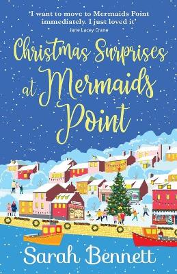 Christmas Surprises at Mermaids Point: The perfect festive treat from Sarah Bennett book