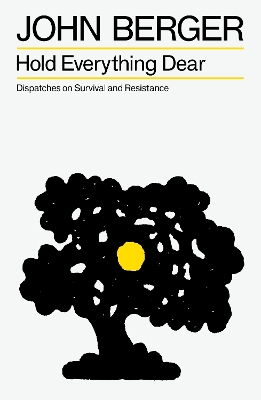 Hold Everything Dear: Dispatches on Survival and Resistance book