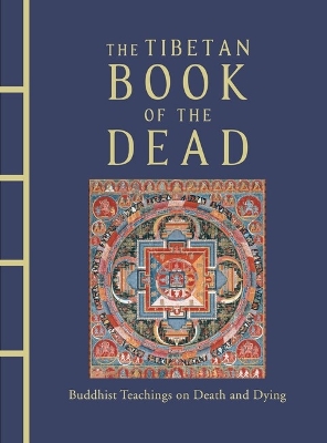 The Tibetan Book of the Dead: Buddhist Teachings on Death and Dying book