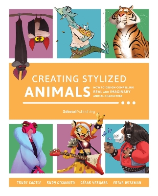 Creating Stylized Animals: How to design compelling real and imaginary animal characters book