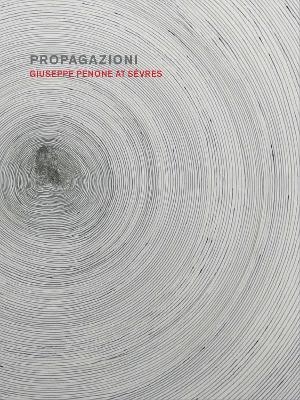 Propagazioni: Giuseppe Penone at Sevres book