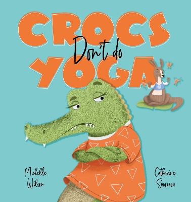 Crocs don't do Yoga (Big Book Edition) by Michelle Wilson