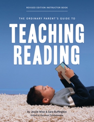 The Ordinary Parent's Guide to Teaching Reading, Revised Edition Instructor Book book