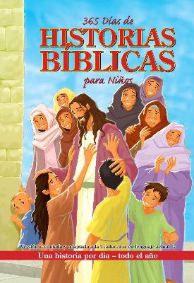 365 días de historias Bíblicas para niños: Una historia por día - Todo el año / 365 Days of Bible Stories for Children: A Story for Every Day All Year Lon book