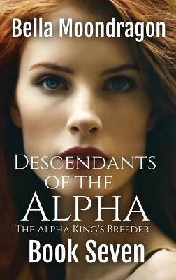 Descendants of the Alpha: The Alpha King's Breeder Book 7 book