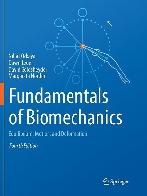 Fundamentals of Biomechanics: Equilibrium, Motion, and Deformation by Nihat Özkaya