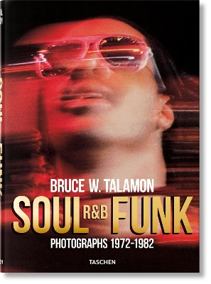 Bruce W. Talamon. Soul. R&B. Funk. Photographs 1972–1982 book