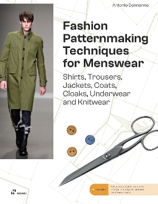 Fashion Patternmaking Techniques For Menswear: Shirts, Trousers, Jackets, Coats, Cloaks, Underwear and Knitwear by Antonio Donnanno