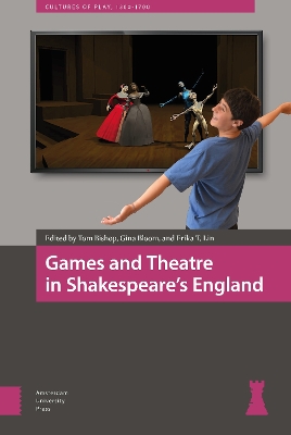 Games and Theatre in Shakespeare's England by Tom Bishop