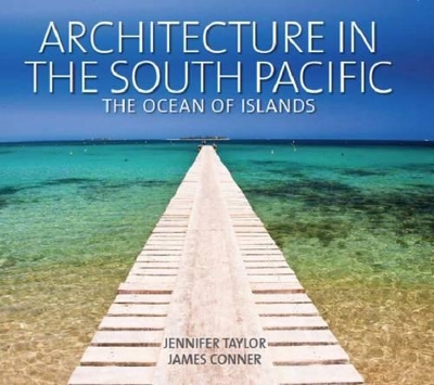 Architecture in the South Pacific: Ocean of Islands by Jennifer Taylor