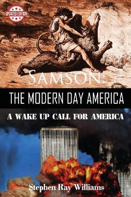 Samson The Modern Day America: A Wake Up Call for America by Stephen Ray Williams