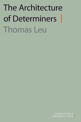 The Architecture of Determiners by Thomas Leu