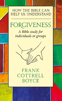 Forgiveness: How the Bible can Help us Understand book