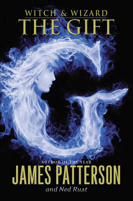 Witch & Wizard: The Gift by James Patterson