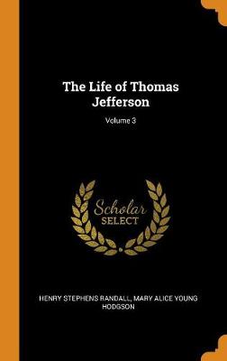 The Life of Thomas Jefferson; Volume 3 book