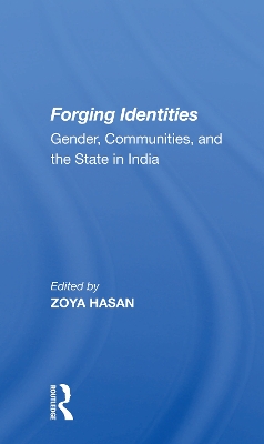 Forging Identities: Gender, Communities, And The State In India by Zoya Hasan