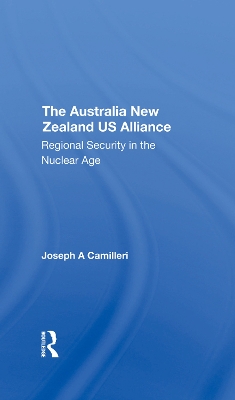 The Australianew Zealandu.s. Alliance: Regional Security In The Nuclear Age by Joseph A Camilleri