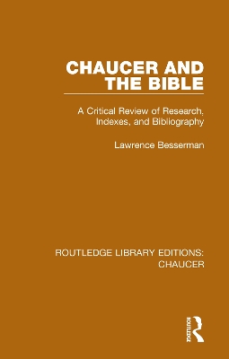 Chaucer and the Bible: A Critical Review of Research, Indexes, and Bibliography by Lawrence Besserman