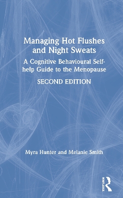 Managing Hot Flushes and Night Sweats: A Cognitive Behavioural Self-help Guide to the Menopause by Myra Hunter