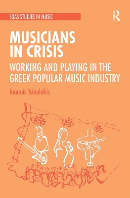 Musicians in Crisis: Working and Playing in the Greek Popular Music Industry book