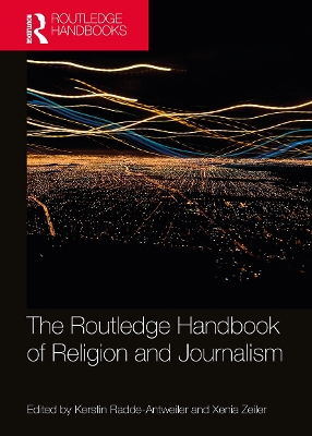 The Routledge Handbook of Religion and Journalism by Kerstin Radde-Antweiler